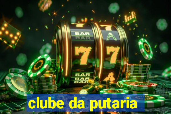 clube da putaria